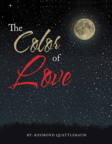 🌈💖 The Color of Love by Raymond Quattlebaum explores love in all its vibrant hues. From passion to compassion, every shade tells a story. 🌟

Discover the spectrum of emotions that unite us. 📚💫 

raymondqbooks.com/book

#TheColorOfLove #RaymondQuattlebaum #Poetry