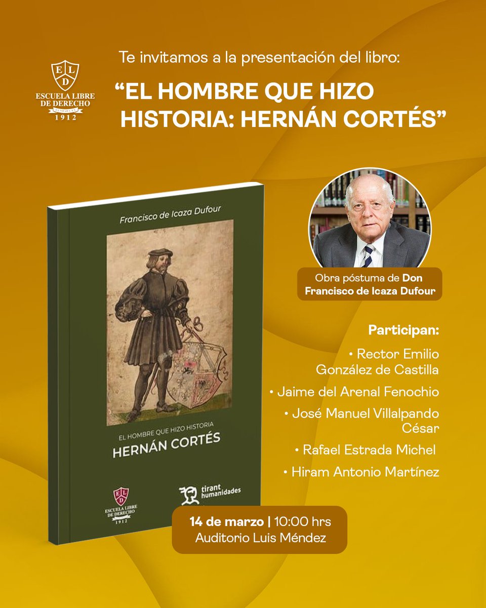 Te invitamos a la presentación de “El hombre que hizo historia: Hernán Cortés”, la obra póstuma de nuestro respetado Profesor Don Francisco de Icaza Dufour.

🔹 Participan destacados expertos en historia y derecho.
📅 Viernes 14 de marzo
⏰ 10:00 hrs
📍 Auditorio Luis Méndez, ELD