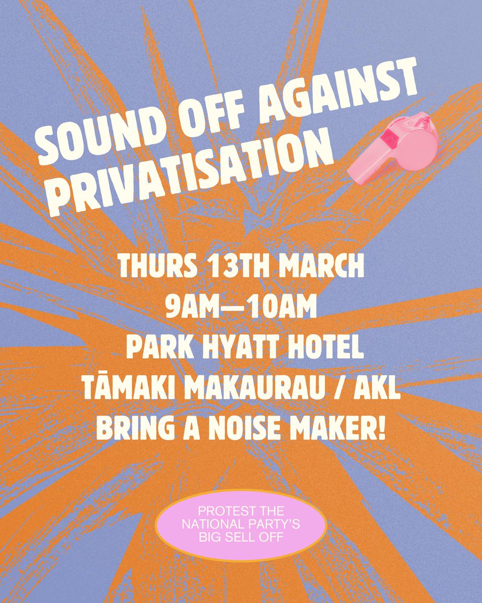 THIS THURSDAY, Show out at Park Hyatt Hotel at 9 am to say NO to National's plan for privatisation. Bring a noise maker! 

Event link: facebook.com/share/19xUfrGW…