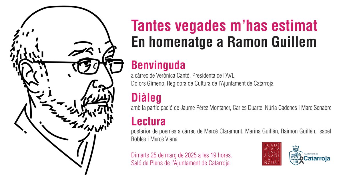 📚 Acte d'homenatge pòstum al poeta, narrador, assagista i dinamitzador cultural Ramon Guillem. «Tantes vegades m'has estimat».

🗓️ 25 de març
⌚️ 19 h
📍 Saló de Plens de l'Ajuntament de Catarroja