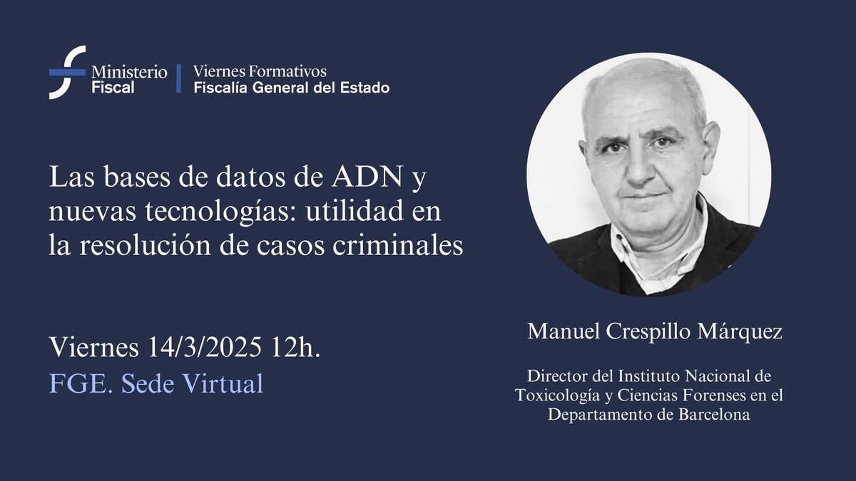 Fiscalía General (@fiscal_es) on Twitter photo 🗓️Próximo viernes, 14 de marzo. 
🕛12h.
➖Webinario: 'Las bases de datos de ADN y nuevas tecnologías: utilidad en la resolución de casos criminales'.
➖Con Manuel Crespillo, director del Instituto Nacional de Toxicología y Ciencias Forenses, <a href="/INTCFjusticia/">Instituto Nac. de Toxicología y Ciencias Forenses</a> de Barcelona. 🗓️Próximo viernes, 14 de marzo. 
🕛12h.
➖Webinario: 'Las bases de datos de ADN y nuevas tecnologías: utilidad en la resolución de casos criminales'.
➖Con Manuel Crespillo, director del Instituto Nacional de Toxicología y Ciencias Forenses, <a href="/INTCFjusticia/">Instituto Nac. de Toxicología y Ciencias Forenses</a> de Barcelona.