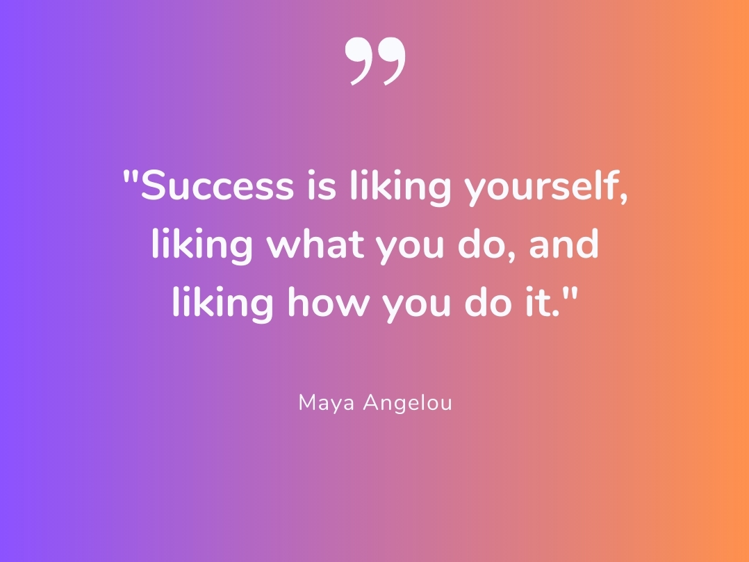 RobStevins's tweet image. &quot;Success is liking yourself, liking what you do, and liking how you do it.&quot; – Maya Angelou