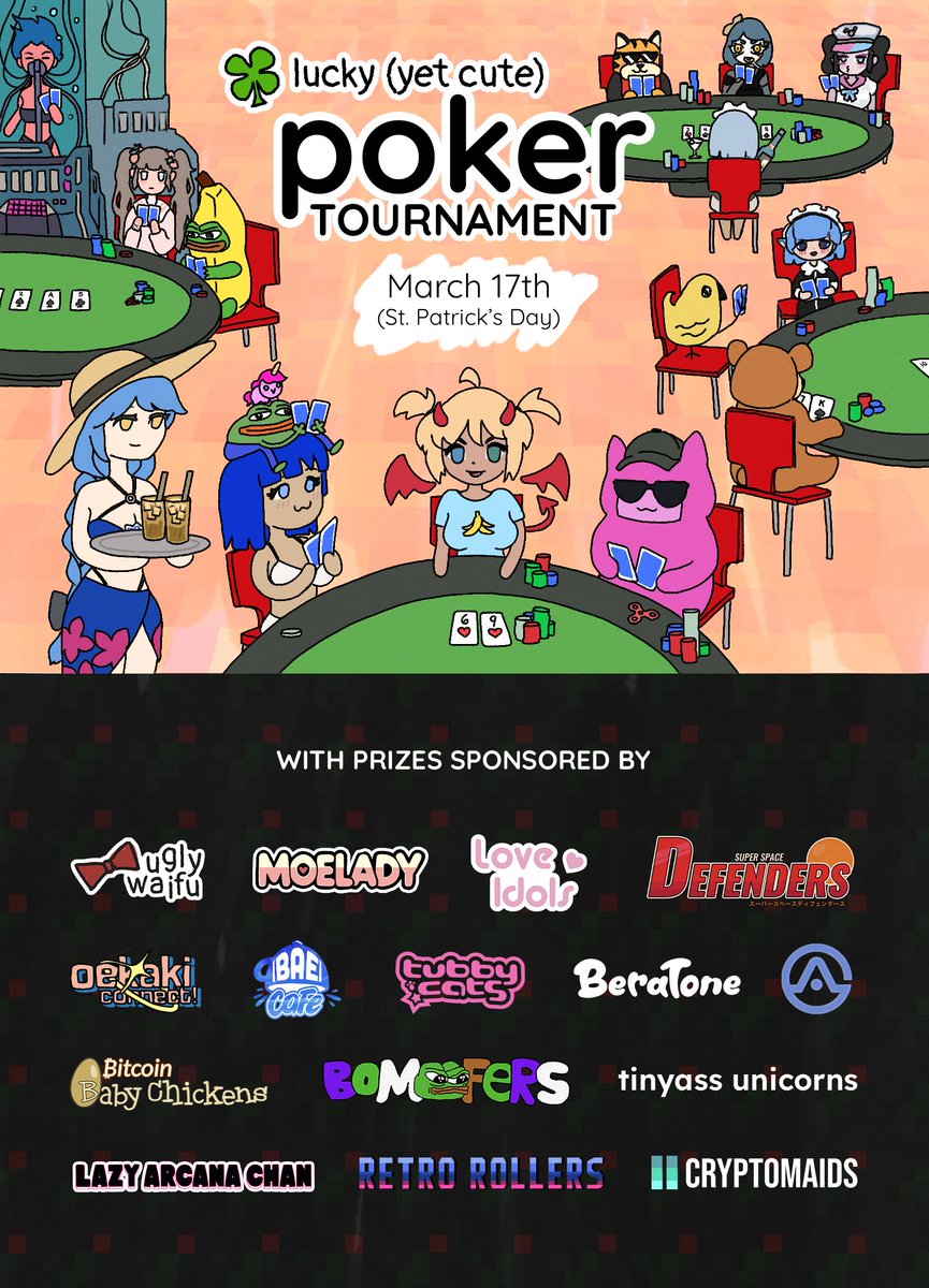 🍀 Lucky (Yet Cute) Poker Tournament!

A small event for the web3 space to enjoy.

🗓️ St Paddy's Day at 7PM EST

Special thanks to all the projects that have sponsored prizes.

Please check our latest Discord announcement for full prize list, instructions and link to register.
