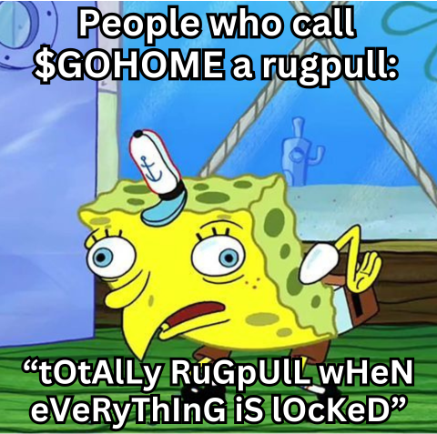 GoHome_Token's tweet photo. 😂 People who call $GOHOME a rugpull :
#meme #Gohome #punp #sol #MAGA https://t.co/l9nvd94Xqu