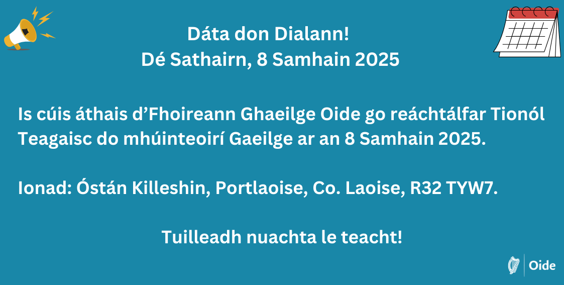 Oide_PP_Gaeilge's tweet photo. Coinnigh an dáta!
8 Samhain 2025
Tionól Teagaisc 2025/2026
Ionad: Óstán Killeshin, Portlaoise, Co. Laoise, R32 TYW7.
Tuilleadh nuachta le teacht! https://t.co/7S3jCm2mYy