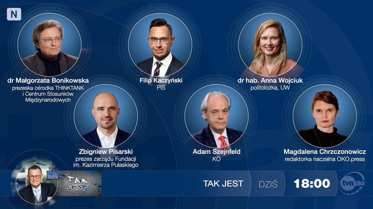 Tak Jest TVN24 (@takjesttvn24) on Twitter photo ✔️ We wtorkowym programie gośćmi będą: dr <a href="/M_Bonikowska/">@MBonikowska</a> <a href="/THINKTANKPL/">THINKTANK</a> i <a href="/Pisarski/">Zbigniew PISARSKI</a> <a href="/FundPulaskiego/">Fundacja Pułaskiego</a>, <a href="/FilipKaczynski/">Filip Kaczyński</a> <a href="/pisorgpl/">Prawo i Sprawiedliwość</a> i <a href="/szejnfeld/">Adam Szejnfeld</a> <a href="/ko_klub/">Koalicja Obywatelska 🇵🇱✌️</a> oraz dr hab. <a href="/awojciuk/">Anna Wojciuk</a> <a href="/UniWarszawski/">Uniwersytet Warszawski</a> i <a href="/m_chrzczonowicz/">Magdalena Chrzczonowicz</a> <a href="/oko_press/">OKO.press</a>
↘️ O godz. 18 do <a href="/tvn24/">tvn24</a> i <a href="/tvn24go/">tvn24go</a> zaprasza Andrzej Morozowski ✔️ We wtorkowym programie gośćmi będą: dr <a href="/M_Bonikowska/">@MBonikowska</a> <a href="/THINKTANKPL/">THINKTANK</a> i <a href="/Pisarski/">Zbigniew PISARSKI</a> <a href="/FundPulaskiego/">Fundacja Pułaskiego</a>, <a href="/FilipKaczynski/">Filip Kaczyński</a> <a href="/pisorgpl/">Prawo i Sprawiedliwość</a> i <a href="/szejnfeld/">Adam Szejnfeld</a> <a href="/ko_klub/">Koalicja Obywatelska 🇵🇱✌️</a> oraz dr hab. <a href="/awojciuk/">Anna Wojciuk</a> <a href="/UniWarszawski/">Uniwersytet Warszawski</a> i <a href="/m_chrzczonowicz/">Magdalena Chrzczonowicz</a> <a href="/oko_press/">OKO.press</a>
↘️ O godz. 18 do <a href="/tvn24/">tvn24</a> i <a href="/tvn24go/">tvn24go</a> zaprasza Andrzej Morozowski