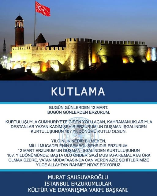 BUGÜN GÜNLERDEN 12 MART.
BUGÜN GÜNLERDEN ERZURUM.
KURTULUŞUYLA CUMHURİYETE GİDEN YOLU AÇAN, KAHRAMANLIKLARIYLA DESTANLAR YAZAN KADİM ŞEHİR ERZURUM’UN DÜŞMAN İŞGALİNDEN KURTULUŞUNUN 107. YILDÖNÜMÜ....
@msahsuvarogluu
<a href="/naketeci/">Neslihan Arzu KETECİ</a>
<a href="/huseyinunes/">Hüseyin ÜNEŞ</a>
<a href="/BilginAkn/">bilgin akın</a>
<a href="/CelilPOLAT/">Celil POLAT</a>
<a href="/ozkayahuseyin25/">Hüseyin Özkaya</a>
