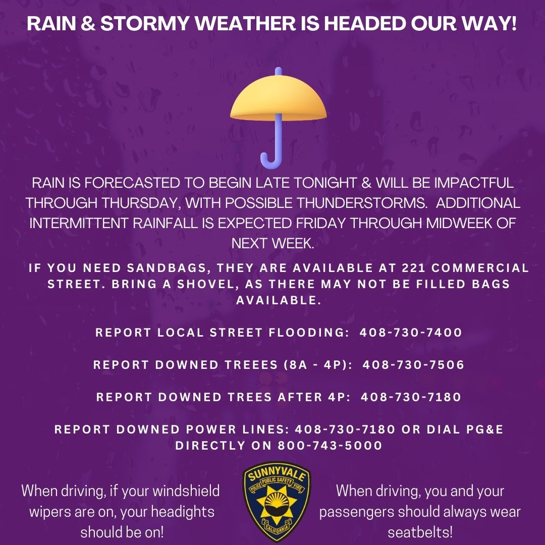 SunnyvaleDPS's tweet photo. Stormy weather is back! 
Tonight, rain is expected after 11p.
On Wed rain is forecasted all day &amp; will be most intense this day, with possible thunderstorms before 11p.
Thurs rain likely, before 11a.  
On Fri expect rain throughout the day &amp; night.  
Rain expected Sat &amp; Sun. https://t.co/gGRSMEnqSO