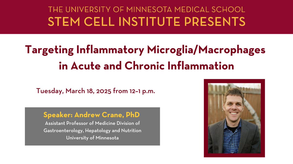 Don't miss the Stem Cell Institute's next seminar!

"Targeting inflammatory microglia/macrophages in acute and
chronic inflammation"

🎙️ Andrew Crane, PhD
📅 Tuesday, March 18 from 12-1 p.m.
📍 1-110 McGuire Translational Research Facility
🔗  z.umn.edu/SCI_Res_Conf.