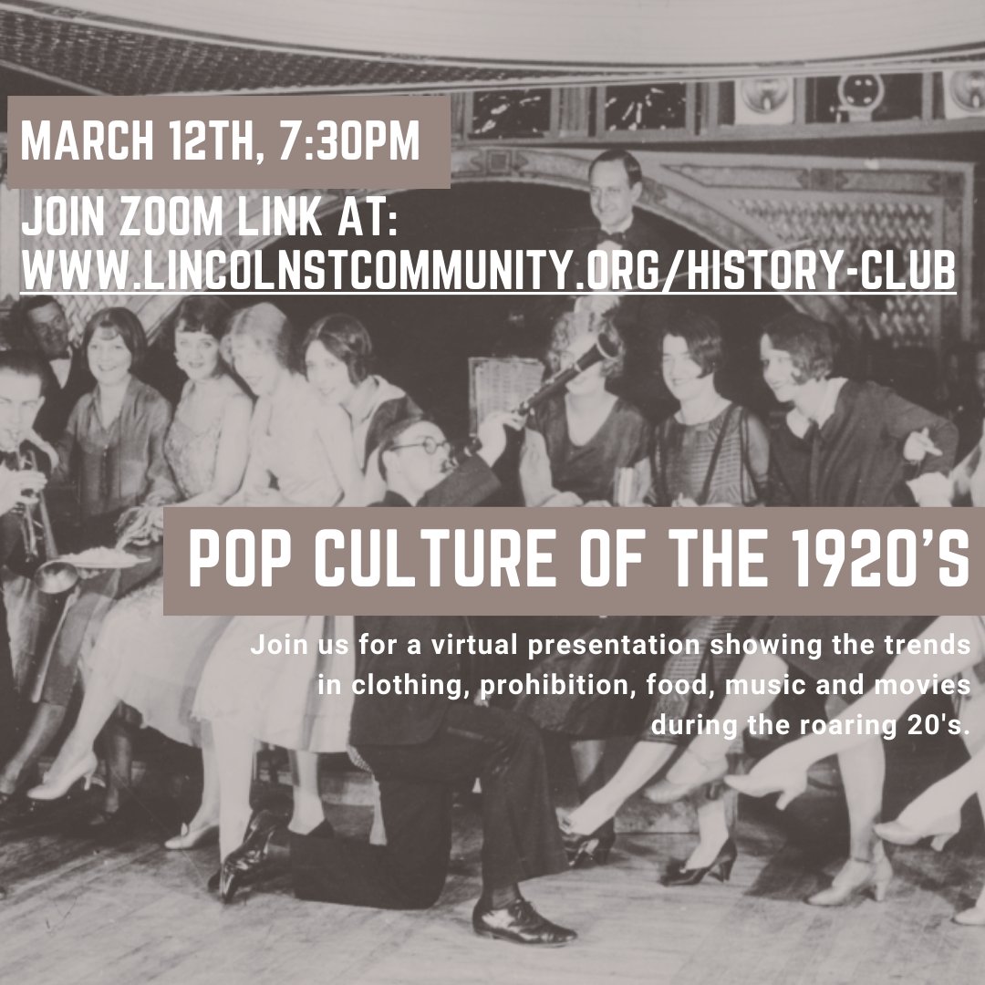 Love learning about history? Join us tomorrow,  Wednesday March. 12th at 7:30pm for a  virtual presentation showing the trends in clothing, prohibition, food, music and movies during the roaring 20's.
Visit the website for an easy link to join the meeting:
lincolnstcommunity.org/history-club