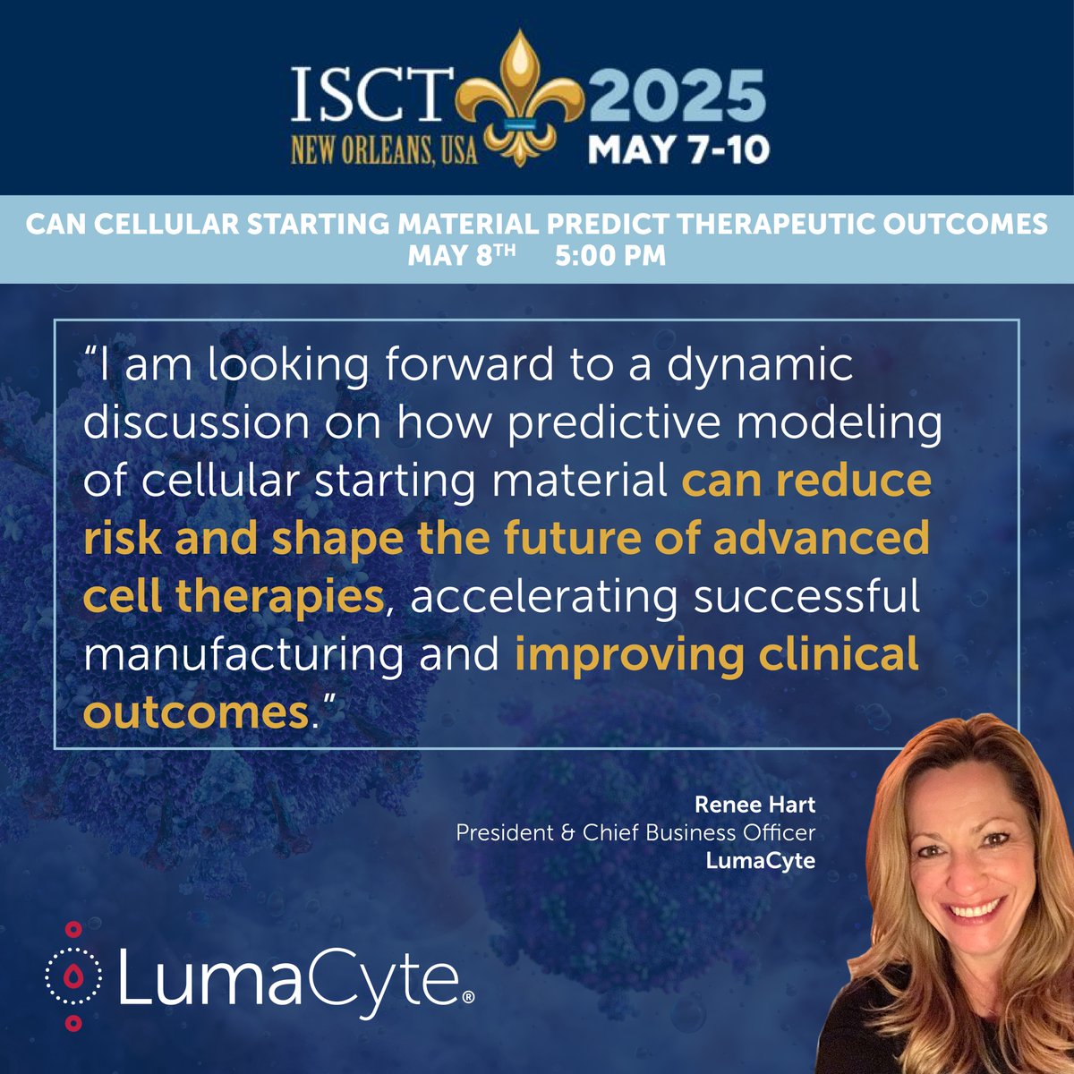 Don't Miss Out!

Join Renee A. Hart from LumaCyte on May 8th at 5 PM for an engaging panel discussion at the ISCT Annual Meeting:"Can Cellular Starting Material Predict Therapeutic Outcomes." Be part of the conversation as industry leaders dive into this pioneering topic and