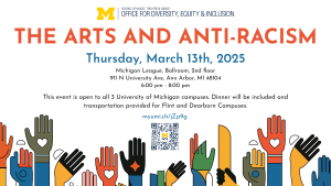 In celebration of the International Day for the Elimination of Racism, join the School of Music, Theatre, and Dance this Thursday at 6 PM for an evening of impactful theater, food, and meaningful discussions on racism across all U-M campuses. RSVP for the event here: