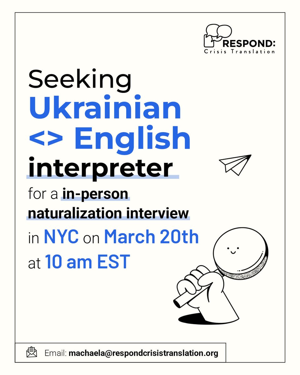 Respond Crisis Translation (@respondcrisis) on Twitter photo 🚨 We are seeking seeking an Ukrainian <> English interpreter for a in-person naturalization interview in NYC on March 20th at 10 am EST.
If you are able to help please reach out to 📬macahaela@respondcrisistranslation.org
#ukrainian #interpreter #ukrainianenglishinterpreter 🚨 We are seeking seeking an Ukrainian <> English interpreter for a in-person naturalization interview in NYC on March 20th at 10 am EST.
If you are able to help please reach out to 📬macahaela@respondcrisistranslation.org
#ukrainian #interpreter #ukrainianenglishinterpreter