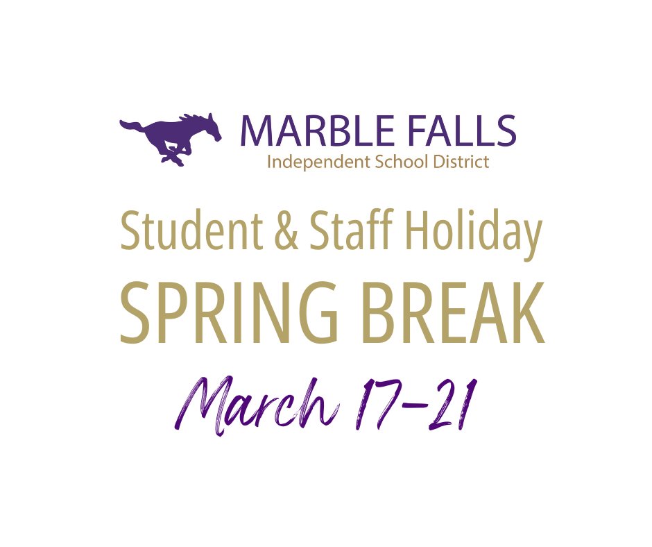 All Marble Falls ISD campuses will be closed for Spring Break from March 17–21. 

Classes will resume on Monday, March 24, following the regular bell schedule.

Enjoy the break!