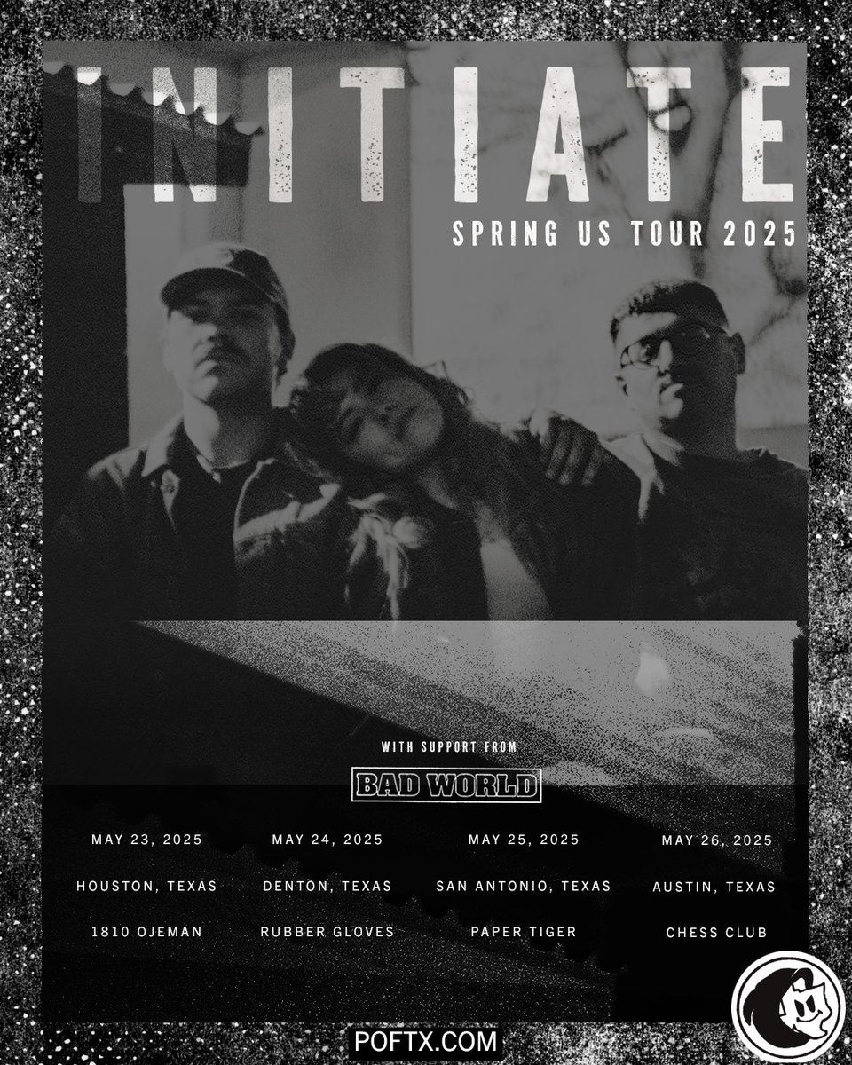 INITIATE &amp; BAD WORLD TX tour tickets available now at poftx.com
