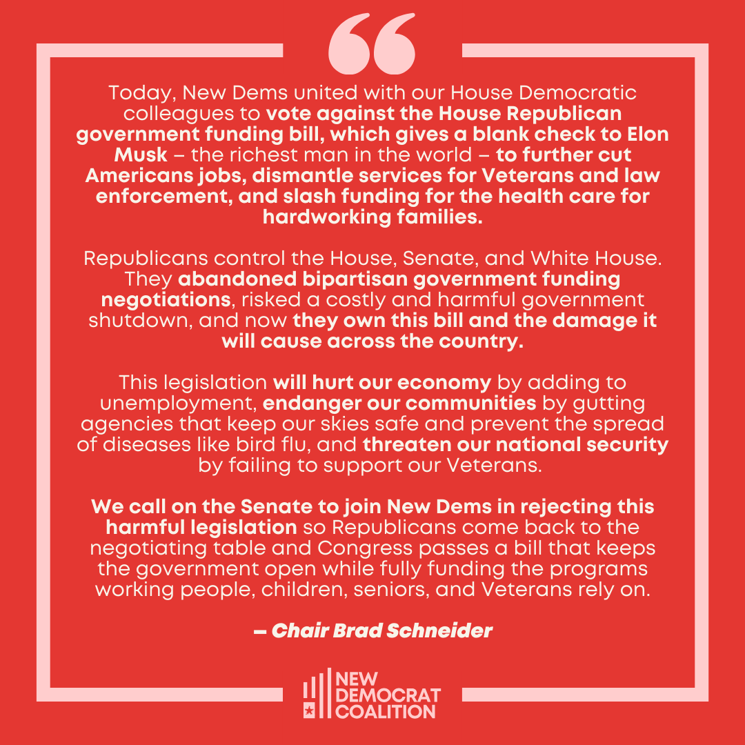 New Democrat Coalition (NDC) (@newdemcoalition) on Twitter photo Republicans just voted to hurt our economy, endanger our communities, and threaten our national security.
Statement from New Dem chair <a href="/RepSchneider/">Rep. Brad Schneider</a> on the passage of the Continuing Resolution. Republicans just voted to hurt our economy, endanger our communities, and threaten our national security.
Statement from New Dem chair <a href="/RepSchneider/">Rep. Brad Schneider</a> on the passage of the Continuing Resolution.