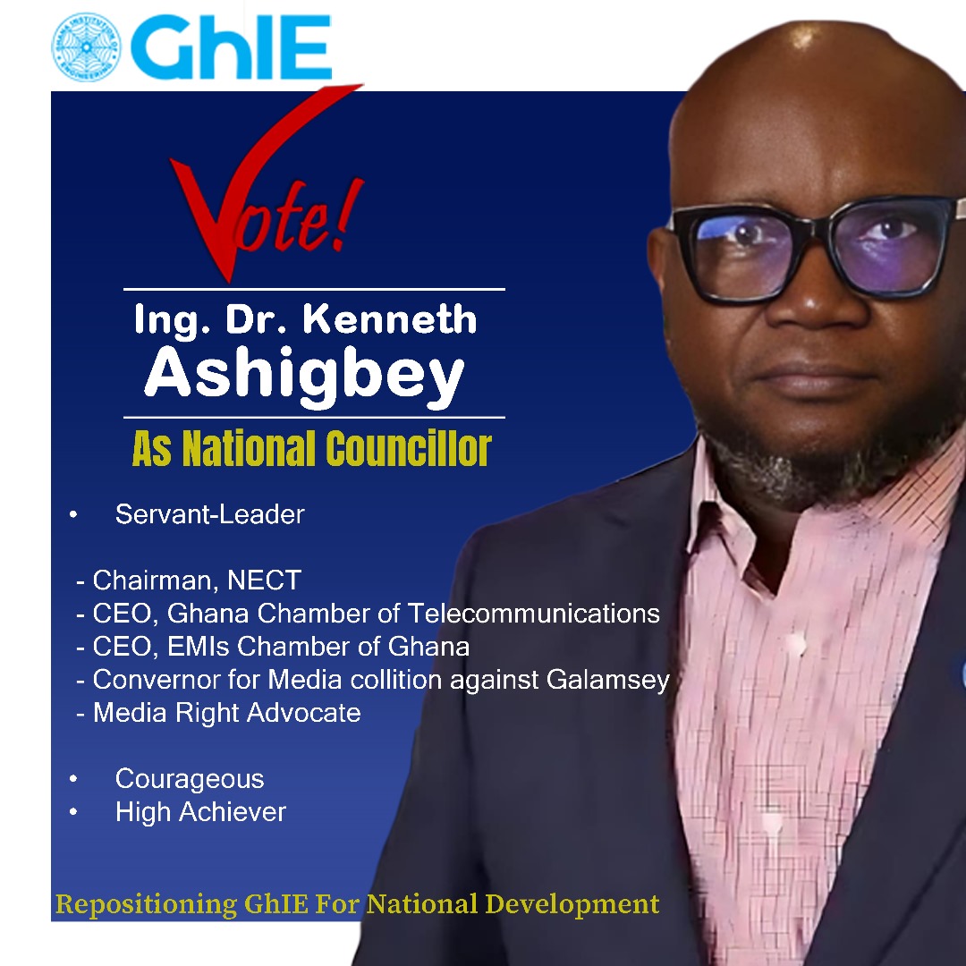 To all the Enginners, I need your votes, support &amp; prayers to help contribute to making GhIE more relevant to us members. Additionally, I would advocate to get more engineering professionals into political leadership, a prerequisite for Ghana's transformational development.