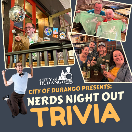 Animas High School students and the city are hosting Nerds Night Out Trivia on Thursday, March 13, at EsoTerra Ciderworks, starting at 6:30 pm. Teams of 5 will be tested in their knowledge on all things Durango. For more information, visit bit.ly/4eoO05g.
