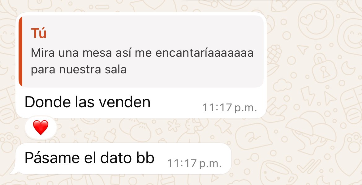 Lo que le digo a mi novio: “mira esta mesa está bonita para nuestra sala”
Lo que mi novio entiende: “necesitas comprar esto inmediatamente, no vengas sin ella”. 🙊♥️ 
Hombre con urgencia de resolver 😍