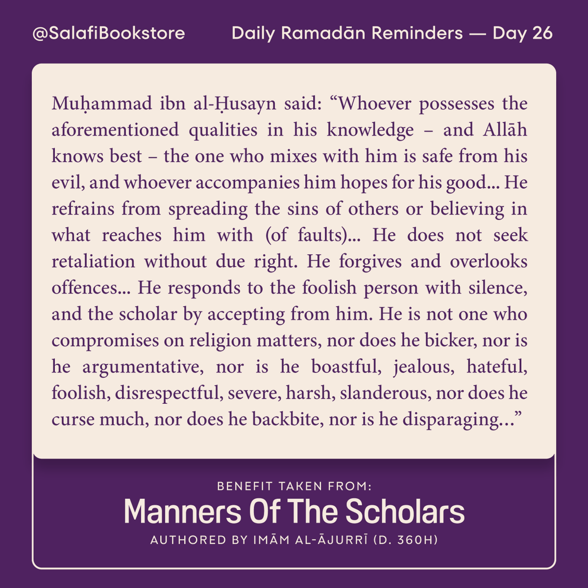 SalafiBookstore's tweet photo. #RamadanReminders1446 – Day 26
Whoever possesses the aforementioned qualities in his knowledge, the one who mixes with him, is safe from his evil, and whoever accompanies him hopes for his good…
Read on: https://t.co/vh2yOtsoSu
#Ramadan #Reminders #Islam #Salafi #LastTen #Eid #Sawm #Manhaj #Salafiyyah #Scholars #Ulama #Manners #Characteristics #Callers #Duat