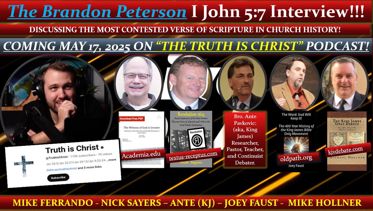 aEndTimeVision's tweet image. Coming May 17th, 2025! The Brandon Peterson I John 5:7 Interview on "The Truth is Christ" Podcast. We will be discussing the most contested verse of Scripture in church history. Join Mike Ferrando, Nick Sayers, Ante (King James), Joey Faust, and myself on I John 5:7!