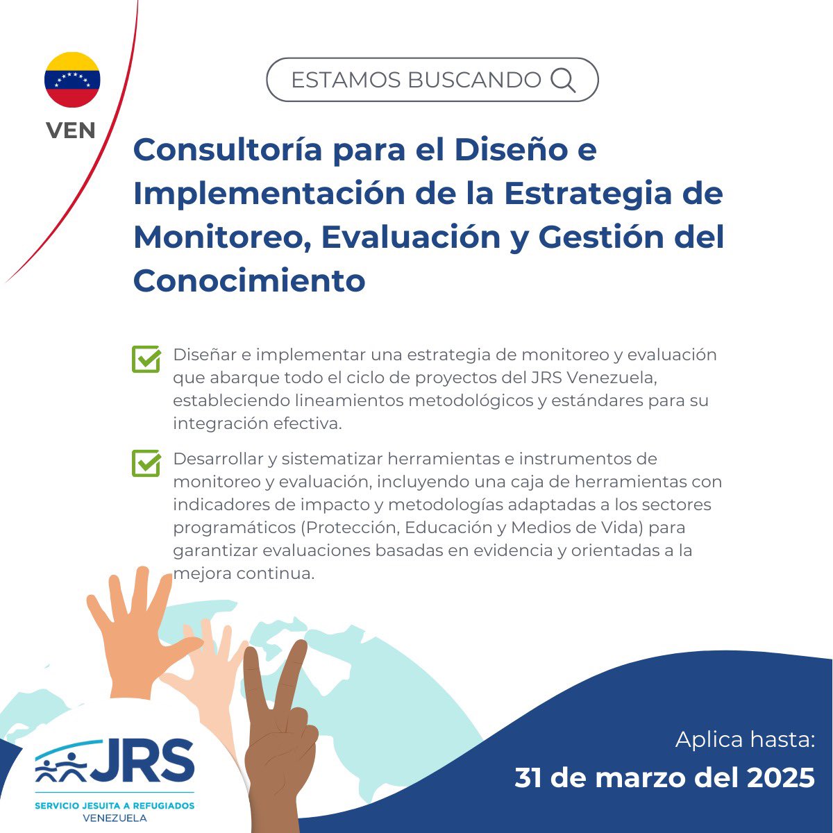 📣 #Convocatoria 🇻🇪| Consultoría para el Diseño e Implementación de la Estrategia de Monitoreo, Evaluación y Gestión del Conocimiento 

⏰ Postulaciones hasta: 31/03/2025 a las 11.59 PM (Hora Venezuela)

📝 Términos de Referencia: ven.jrs.net/wp-content/upl…

#TrabajoHumanitario
