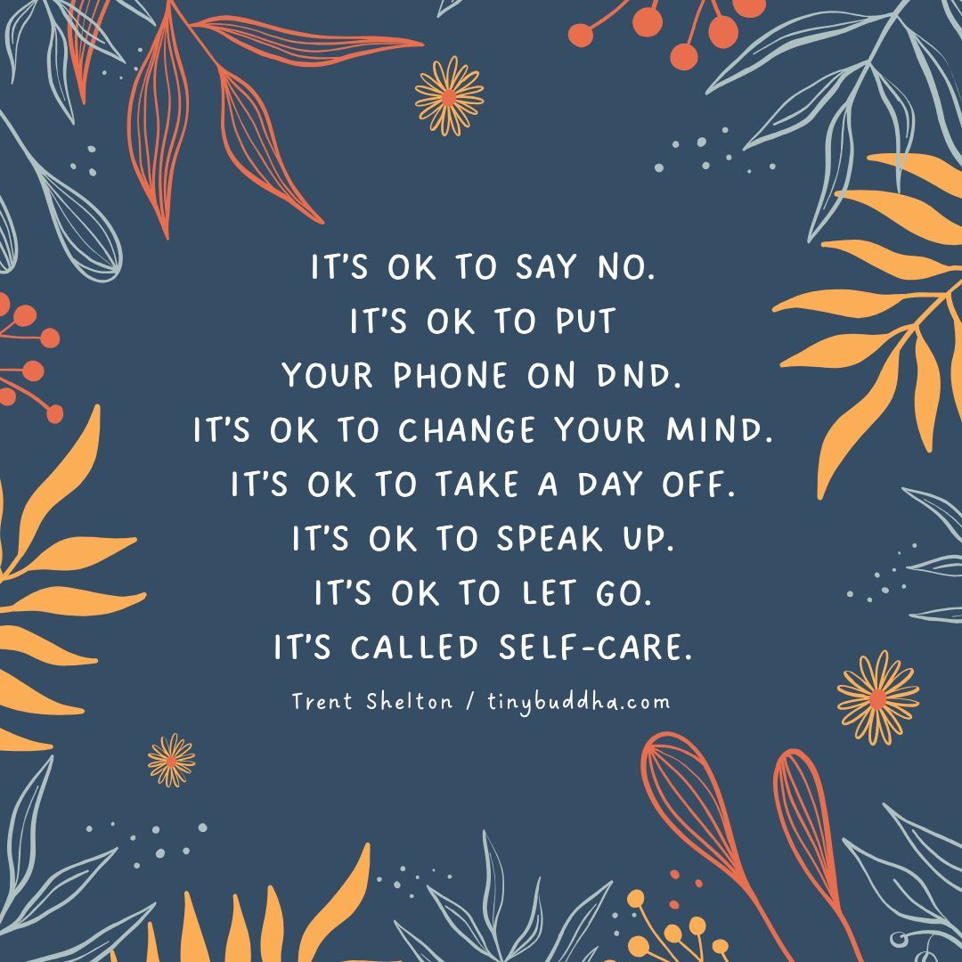 Tiny Buddha (@tinybuddha) on Twitter photo "It’s OK to say no. It’s OK to put your phone on DND. It’s OK to change your mind. It’s OK to take a day off. It’s OK to speak up. It’s OK to let go. It’s called self-care." ~Trent Shelton <a href="/TrentShelton/">Trent Shelton</a> "It’s OK to say no. It’s OK to put your phone on DND. It’s OK to change your mind. It’s OK to take a day off. It’s OK to speak up. It’s OK to let go. It’s called self-care." ~Trent Shelton <a href="/TrentShelton/">Trent Shelton</a>