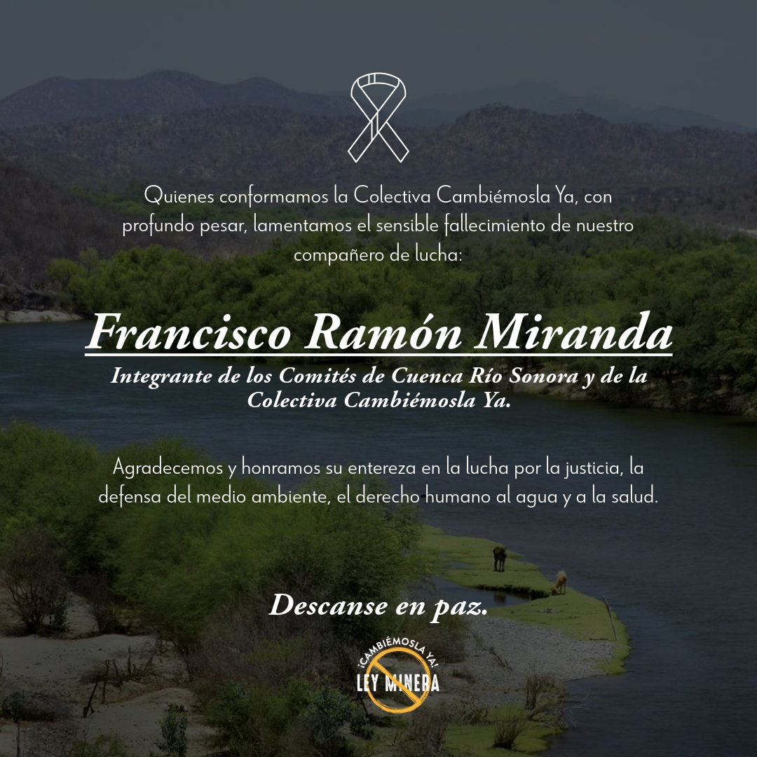 cambiemosla_ya's tweet photo. Lamentamos profundamente el sensible fallecimiento de nuestro compañero, Francisco Ramón Miranda, integrante de los Comités de Cuenca Río Sonora y de la Colectiva Cambiémosla Ya, enviamos nuestras más sinceras condolencias a su familia y personas cercanas.

Descanse en paz. 🕊 https://t.co/IevV0JGiFK