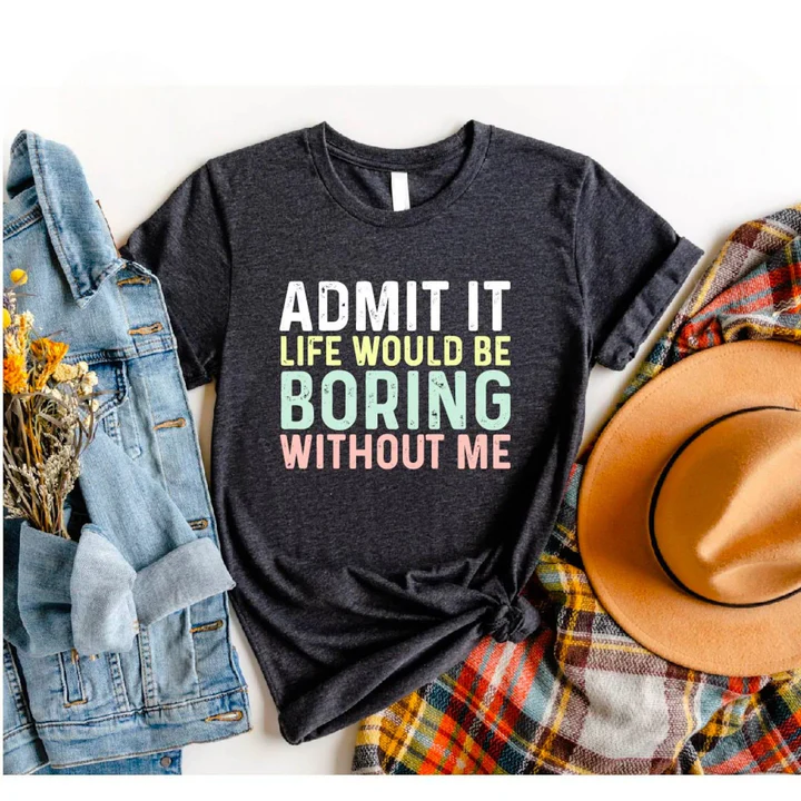 LineStitch13547's tweet photo. Own your quirky charm with this playful t-shirt! Featuring the bold statement, "Admit It, Life Would Be Boring Without Me," it's perfect for adding personality and humor to your casual wardrobe. Show the world you're the spark that keeps life exciting! https://t.co/Q0AEuASwx1