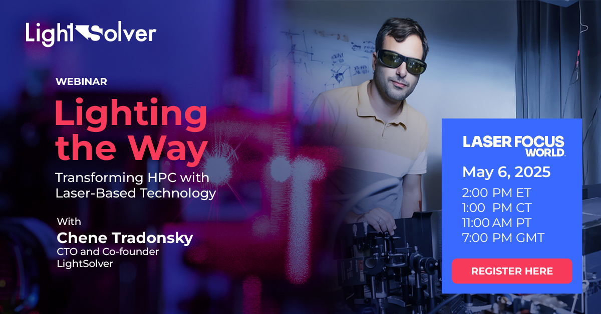 LightSolverCo's tweet image. Join our CTO Chene Tradonsky on May 6 at 2 PM ET for a
@LaserFocusWorld webinar to learn how our Laser Processing Unit (LPU) offers a new approach to classical #HPC. Register here: bit.ly/4iKZS3e #LaserComputing #TechInnovation