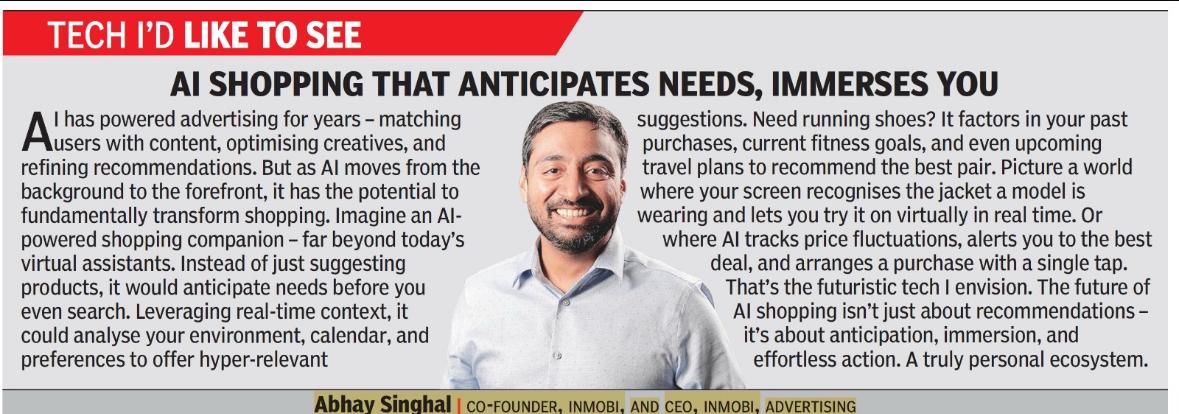 AI is making the impossible feel inevitable. 

Just a few years ago, who would have even imagined a shopping experience so seamless that it anticipates your needs before you even search? Today it's closer than ever. <a href="/InMobi/">InMobi</a> <a href="/glancescreen/">glance ai</a> #TechIdLikeToSee <a href="/timesofindia/">The Times Of India</a>