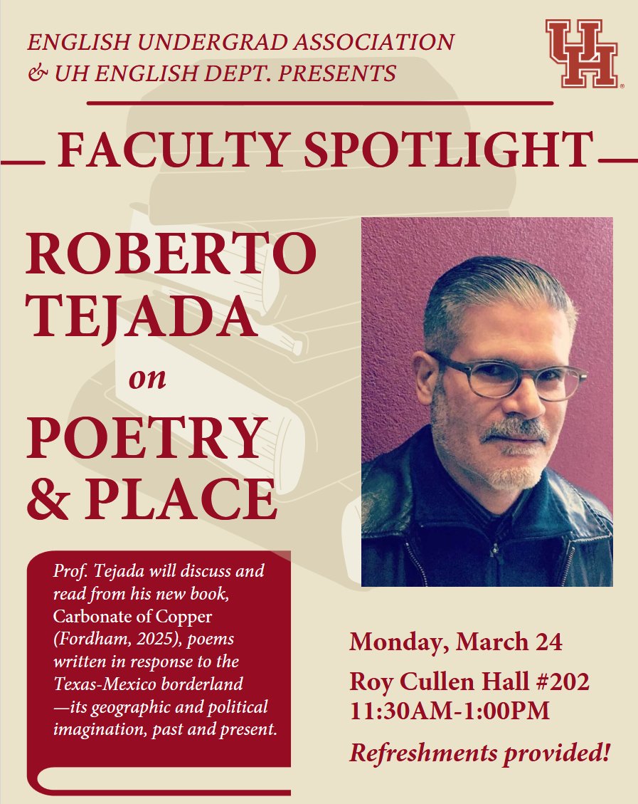 This is a quick reminder to attend Roberto Tejada’s Faculty Spotlight event today from 11:30 to 1:00 pm in Roy Cullen 202. Prof. Tejada will read from his latest book of poems, Carbonate of Copper, a meditation upon the Texas-Mexico borderlands. Refreshments will also be served!