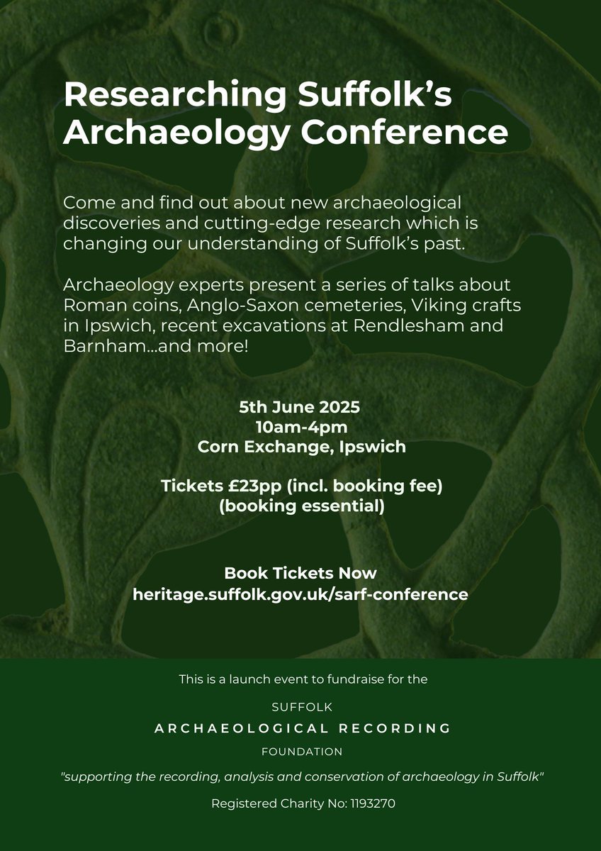 Upcoming event: 
Researching Suffolk's Archaeology Conference
5th June 2025, Ipswich Corn Exchange, Tickets £23pp

Presenting new archaeological discoveries &amp; cutting-edge research which is changing our understanding of Suffolk’s past. 

More Details: heritage.suffolk.gov.uk/sarf-conference