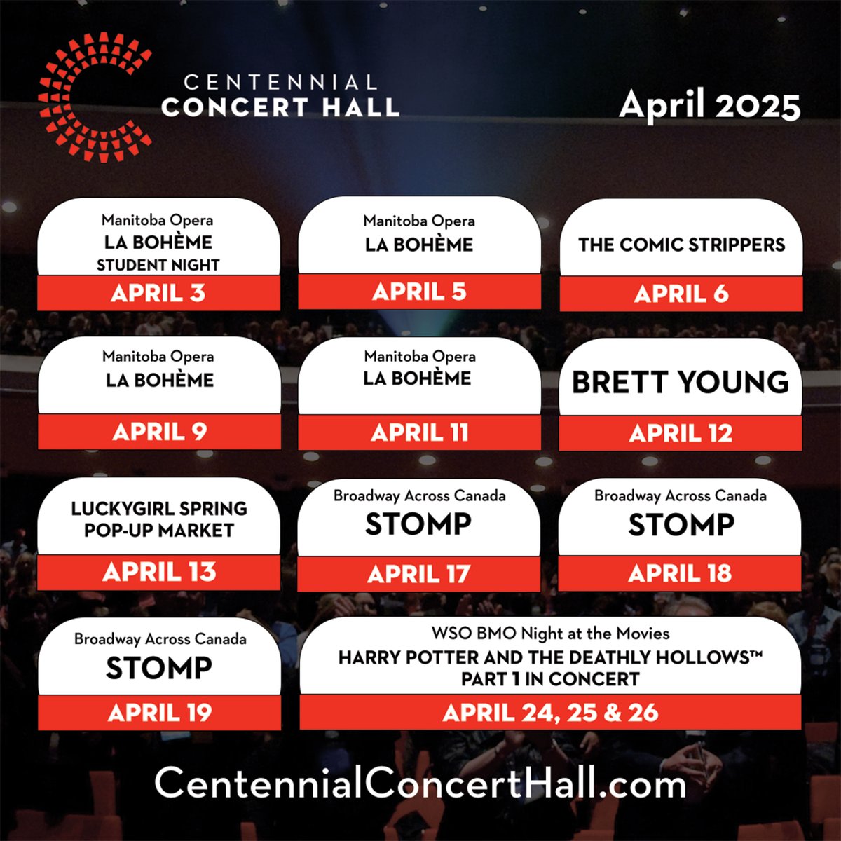 April 2025 Features STOMP, Brett Young, Manitoba Opera: La Bohème, WSO Night at the Movies: Harry Potter and the Deathly Hallows Part 1 In Concert, The Comic Strippers and Luckygirl Spring Pop-Up Market. Visit centennialconcerthall.com for more info.