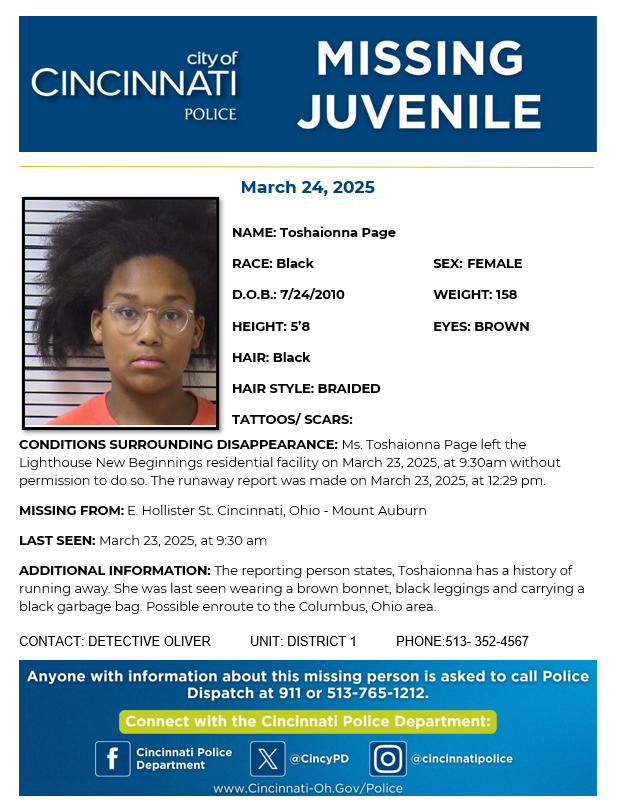 CincyPD's tweet image. Please help us locate 14-year-old Toshaionna Page. Toshaionna was last seen on 3/23/25 wearing a brown bonnet, black leggings, and carrying a black garbage bag. She is missing from the Mount Auburn area. Please contact Det. Oliver at 513-352-4567 with any information.