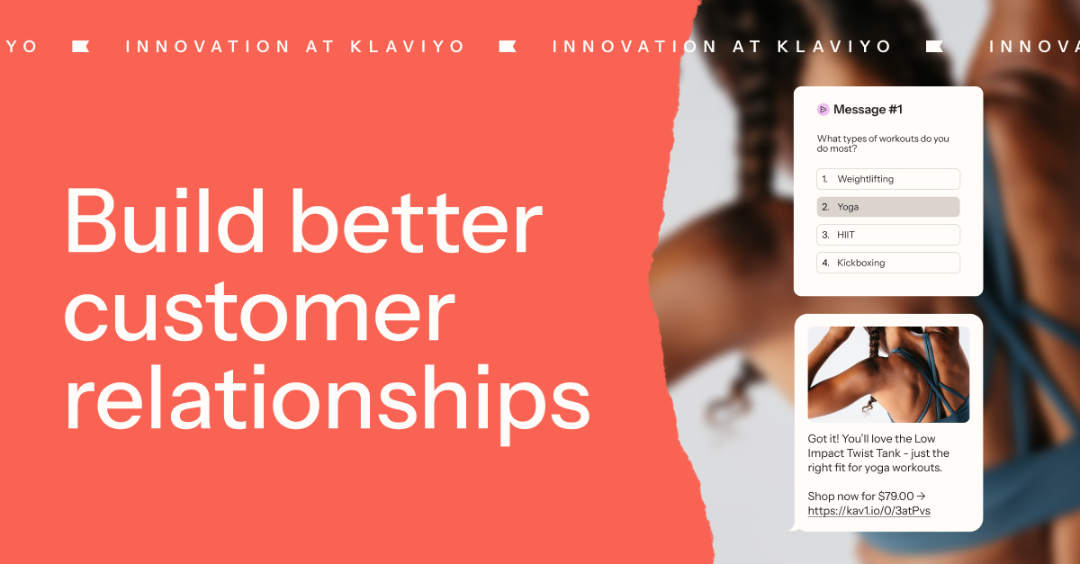 Klaviyo (@klaviyo) on Twitter photo Personalization should be at the core of your business. That’s why we launched three new features designed to help marketers personalize even further with automated SMS conversations, mobile in-app messaging, and custom objects.
Ready to revolutionize your customer engagement? Personalization should be at the core of your business. That’s why we launched three new features designed to help marketers personalize even further with automated SMS conversations, mobile in-app messaging, and custom objects.
Ready to revolutionize your customer engagement?