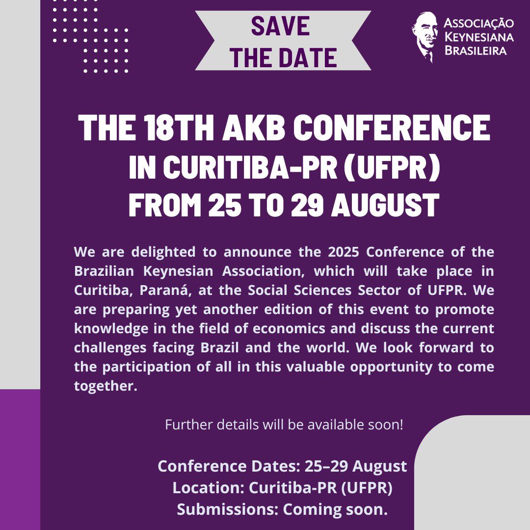 📌 2025 AKB Conference

We are delighted to announce the 2025 Conference of the Brazilian Keynesian Association, which will take place in Curitiba, Paraná (UFPR). Further details will be available soon! 

🗓️Conference Dates: 25–29 August 
✏️Submissions: Coming soon