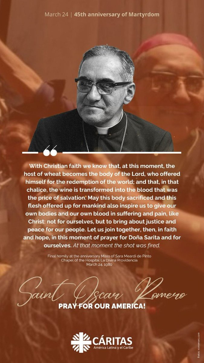Remembering the 45th anniversary of the martyrdom of Saint Óscar Romero let us renew our commitment to social justice &amp; human dignity. May his courage inspire us to act. We ask for his intercession for the mission of Caritas, that it may continue to be light and hope in the world