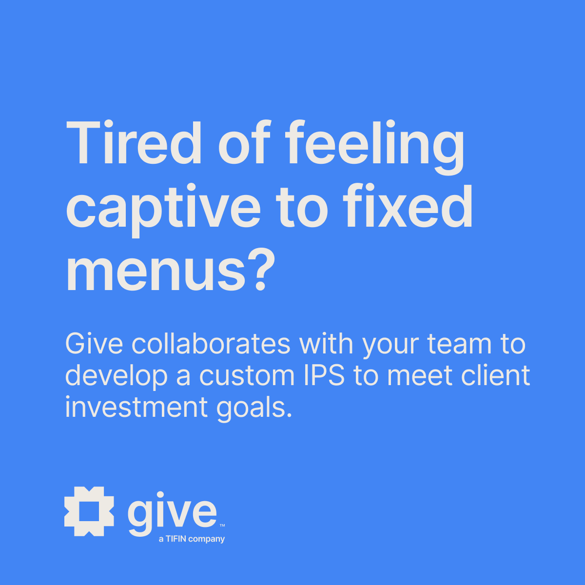 Tired of feeling captive to fixed investment menus?

We collaborate with your team to develop a custom IPS to meet client investment goals.

Learn more: hubs.li/Q03d7c8D0