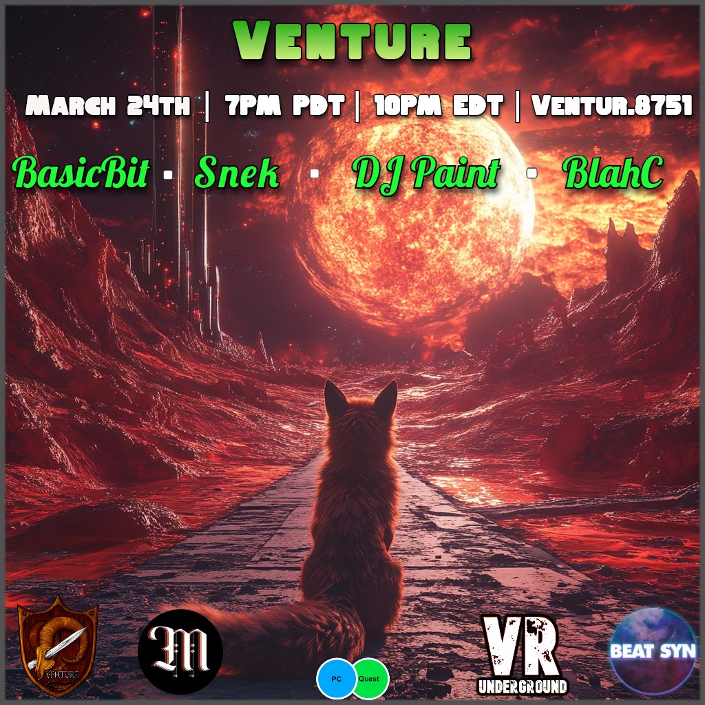 Tonight we Venture! 

Times in PDT

6pm: Doors  
7pm: BasicBit
8pm: <a href="/snekwtf/">Snek</a> 
9pm: DJ Paint
10: <a href="/BlahVRC/">BlahVRC</a> 

Be sure to join the group to join the event! vrc.group/VENTUR.8751
