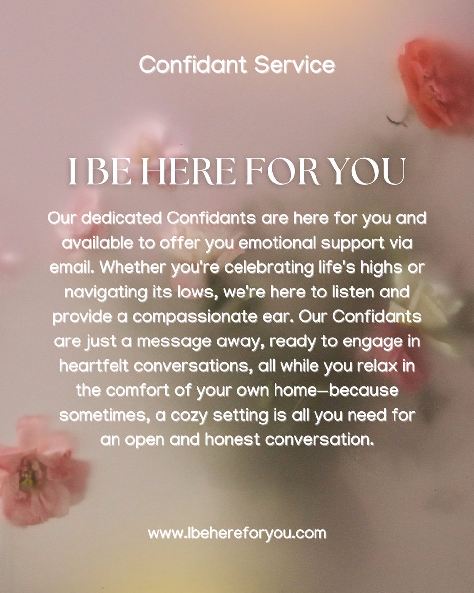 A Confidant Service you can depend on. I Be Here For You!