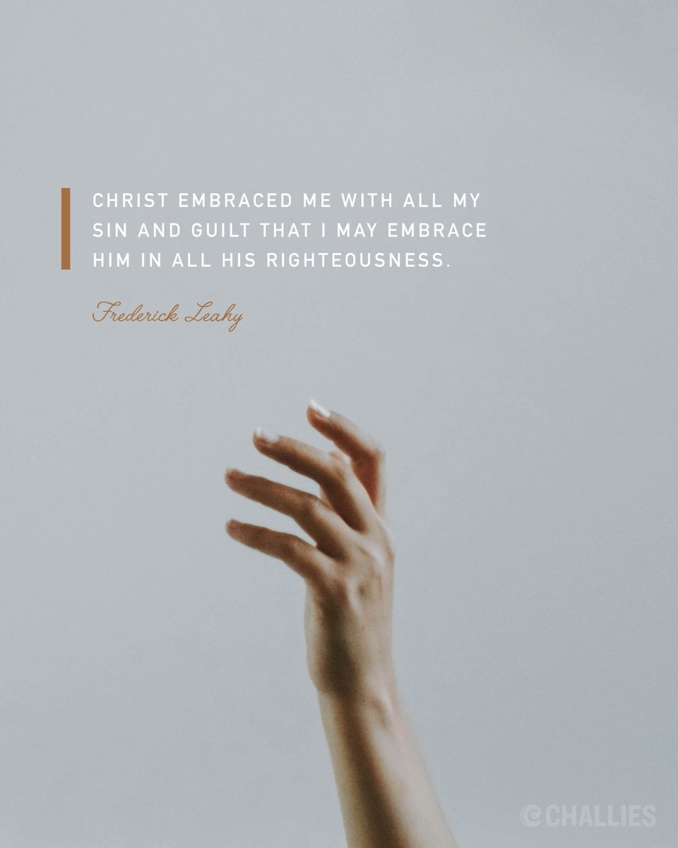 challies's tweet photo. "Christ embraced me with all my sin and guilt that I may embrace him in all his righteousness." (Frederick Leahy) https://t.co/YSnBtTKwk4