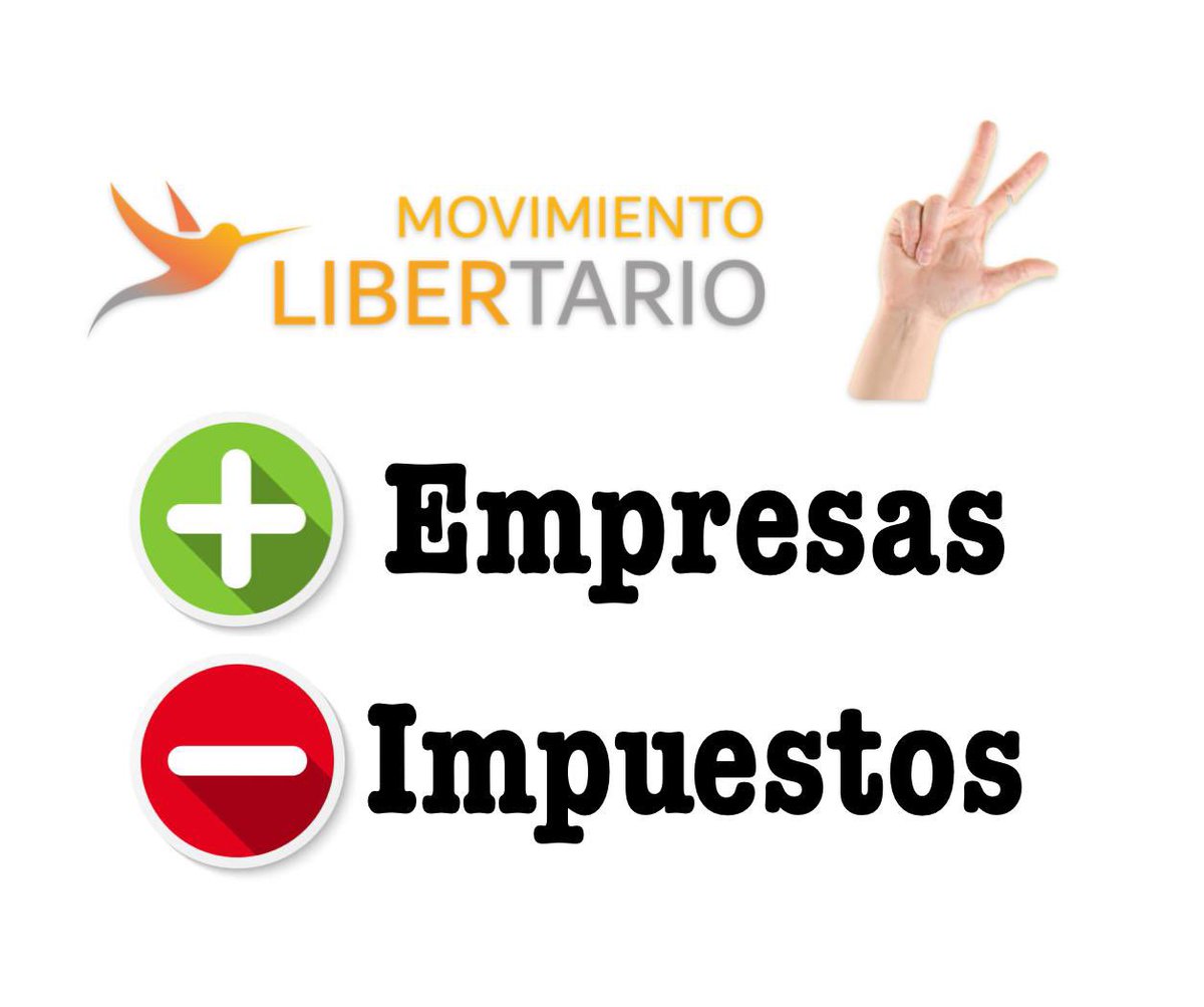 LIBERTAD PARA TODOS!! 
Más empresa = más empleo
Más Impuestos = mas esclavitud 
#SoyLibertario