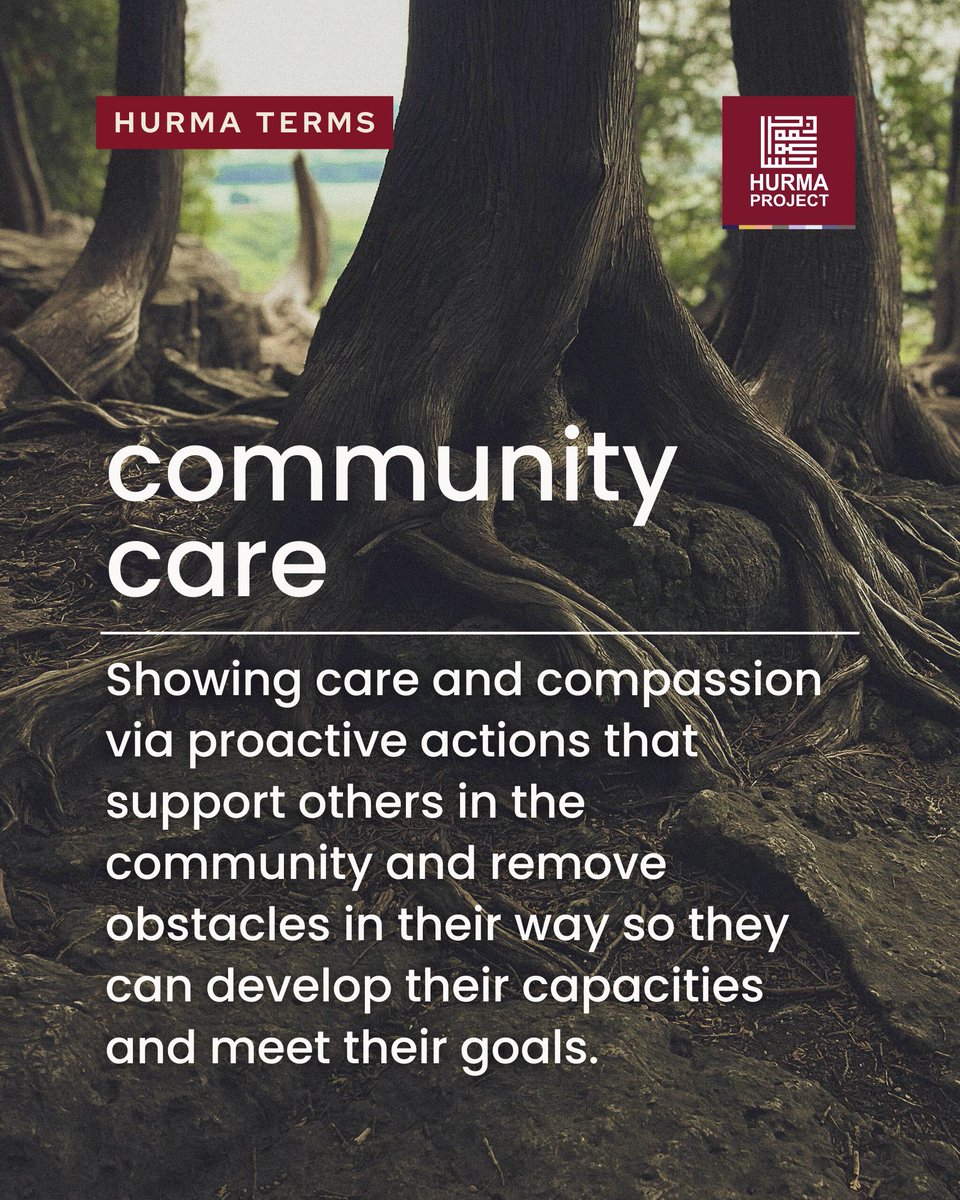 Hurma Term: Community Care
The definition of community care is showing care and compassion via proactive actions that support others in the community and remove obstacles in their way so they can develop their capacities and meet their goals.