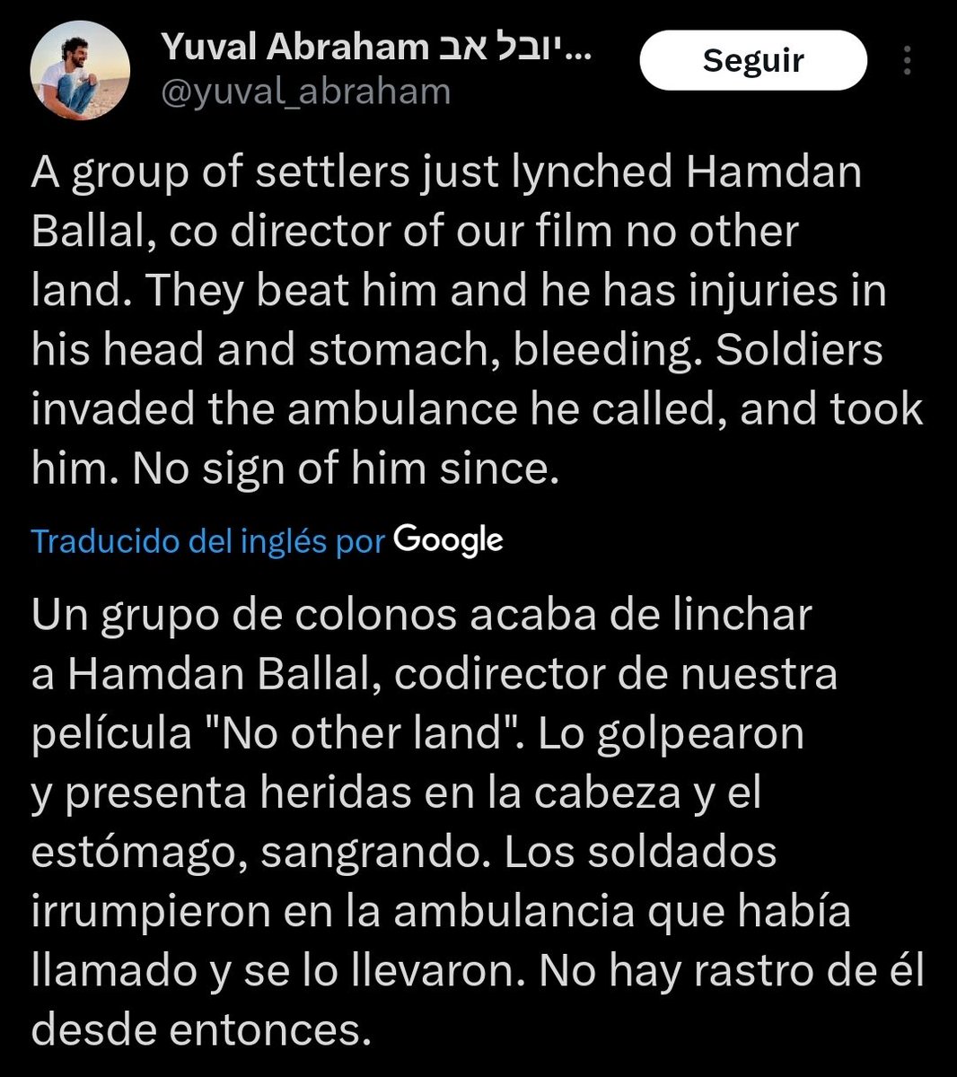 Esto es EL HORROR.

Hace unos días, el director palestino HAMDAN BALLAL estaba en Los Angeles, donde ganó el Oscar al mejor documental por su film "No other land".
Hoy, en Cisjordania, colonos israelíes lo agredieron, se lo llevó el ejército de ocupación y no se sabe dónde se