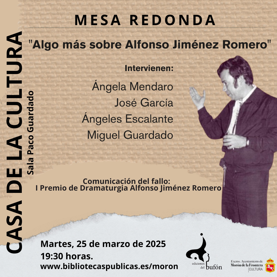 Por si acaso alguien lo hubiera olvidado, el martes, ¡¡mañana!!, Ediciones del Bufón hará público el fallo del I Premio de Dramaturgia Alfonso Jiménez Romero en la mesa redonda "Algo más sobre Alfonso Jiménez Romero", en la Casa de la Cultura de Morón.