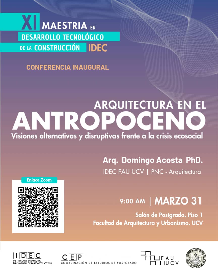 #CEP  #FAU #UCV
XI Maestría en Desarrollo Tecnológico de la Construcción 
Conferencia inaugural:
"#ARQUITECTURA EN EL #ANTROPOCENO: Visiones alternativas y disruptivas frente a la crisis ecosocial" Arq. Domingo Acosta PhD.  
#IDEC | Premio Nacional de Cultura  Arquitectura.