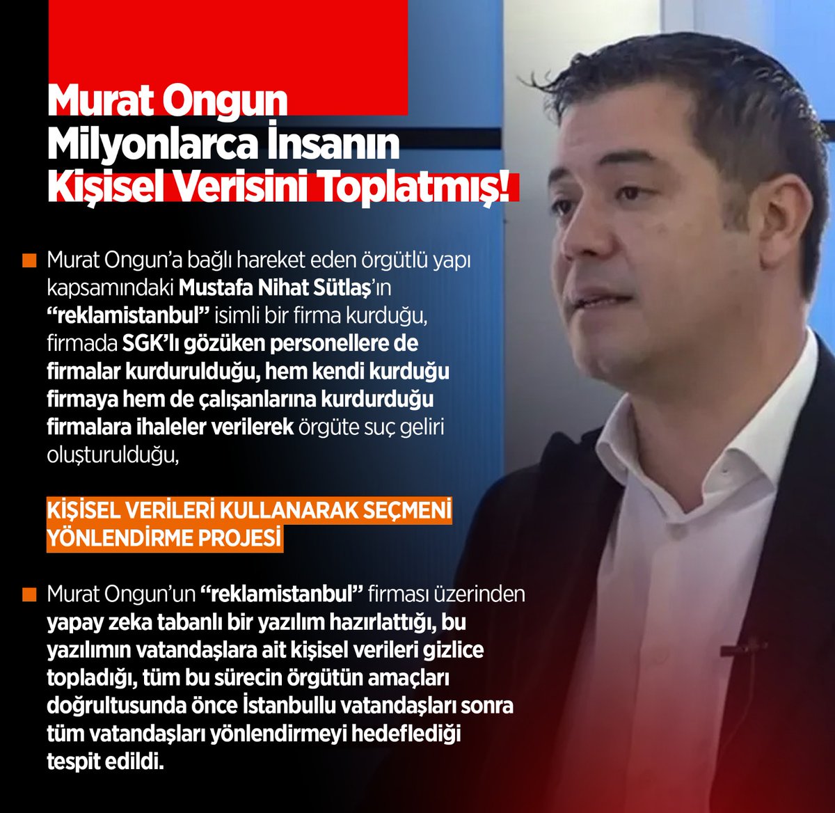 Murat Ongun’un “reklamistanbul” firması üzerinden yapay zeka tabanlı bir yazılım hazırlattığı ve vatandaşlara ait kişisel verileri gizlice topladığı, bu bilgilerle İstanbullu vatandaşları yönlendirmeyi hedeflediği tespit edildi.

#NitelikliDolandırıcılık