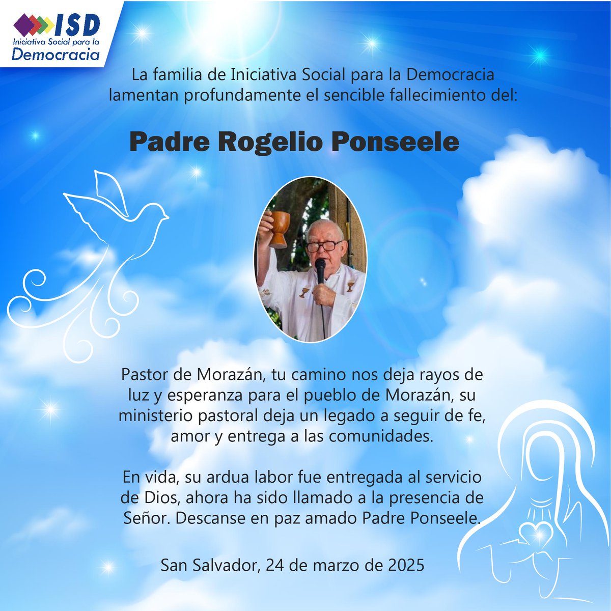 Lamentamos el fallecimiento del padre Rogelio Ponseele, su legado perdurará principalmente en las comunidades, organizaciones y liderazgo del norte de Morazán, acompañó como amigo y hermano en los momentos más difíciles en los territorios.  Descanse en paz