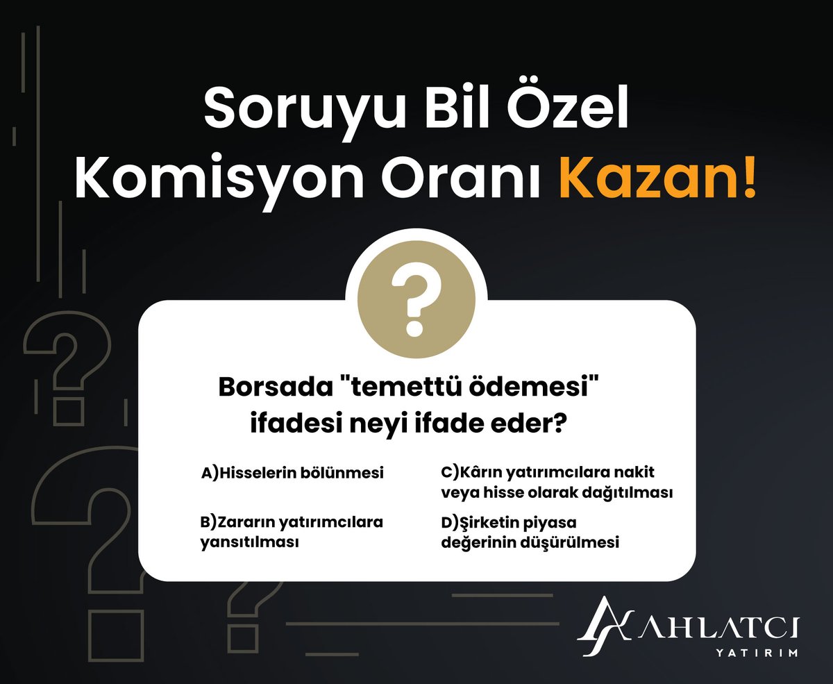 ahlatci_yatirim's tweet photo. Borsada "temettü ödemesi" ifadesi neyi ifade eder?
Tahmininizi paylaşın, doğru bilen ilk 3 kişiye özel komisyon oranı fırsatı! 🎁

A) Hisselerin bölünmesi
B) Zararın yatırımcılara yansıtılması
C) Kârın yatırımcılara nakit veya hisse olarak dağıtılması
D) Şirketin piyasa değerinin düşürülmesi

⬇️Hemen yorum yapın ve avantajları yakalayın!

#Temettü #ödeme #BilKazan #hisse